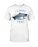 I'd Smoke That Salmon T-shirt