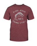 Even Jesus Had a Fishing Story T-shirt