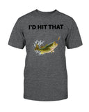 I'd Hit That T-shirt
