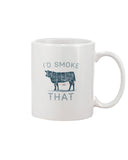 I'd Smoke That Mug
