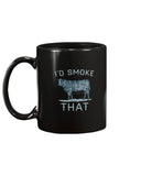 I'd Smoke That Mug