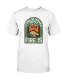 Home is Where the Campfire is T-shirt