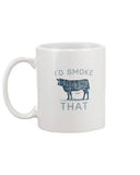 I'd Smoke That Mug