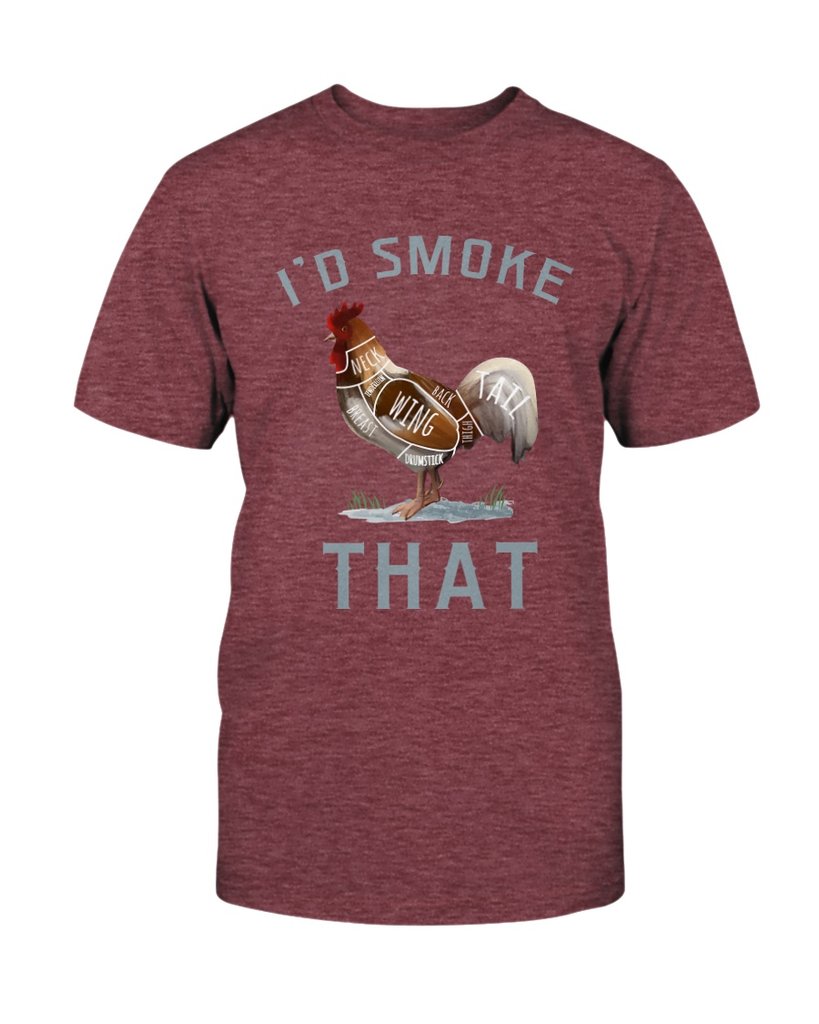 I'd Smoke That Chicken T-shirt