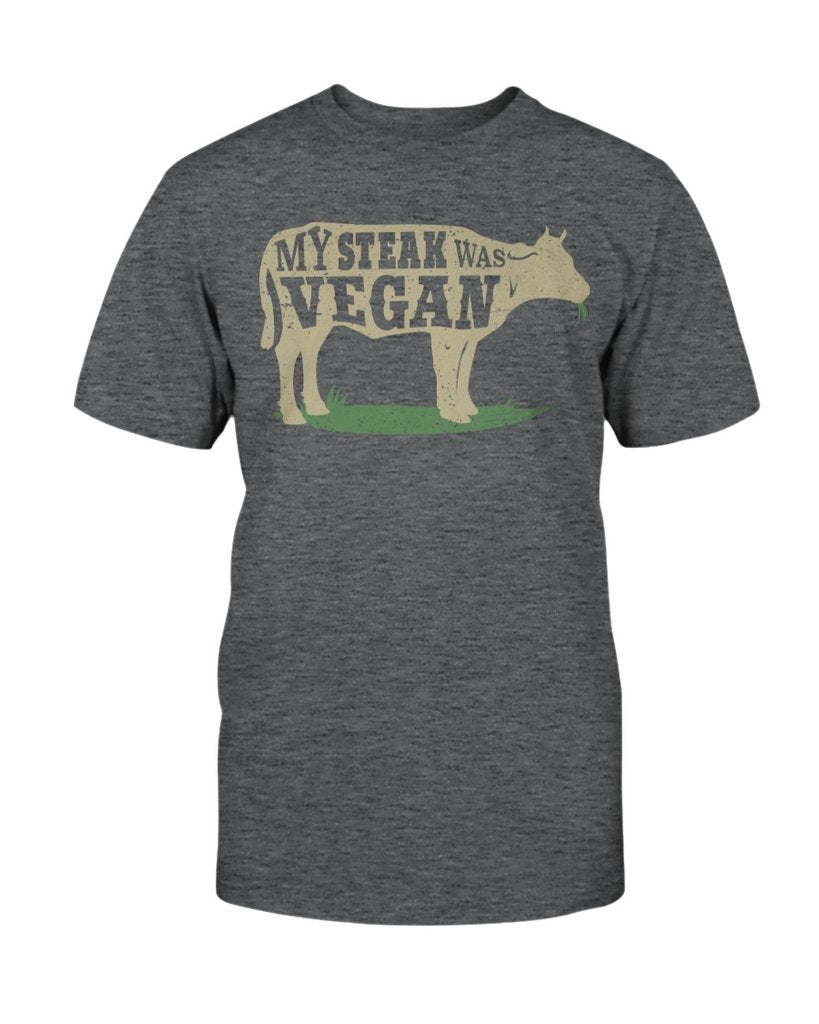My Steak Was Vegan T-shirt