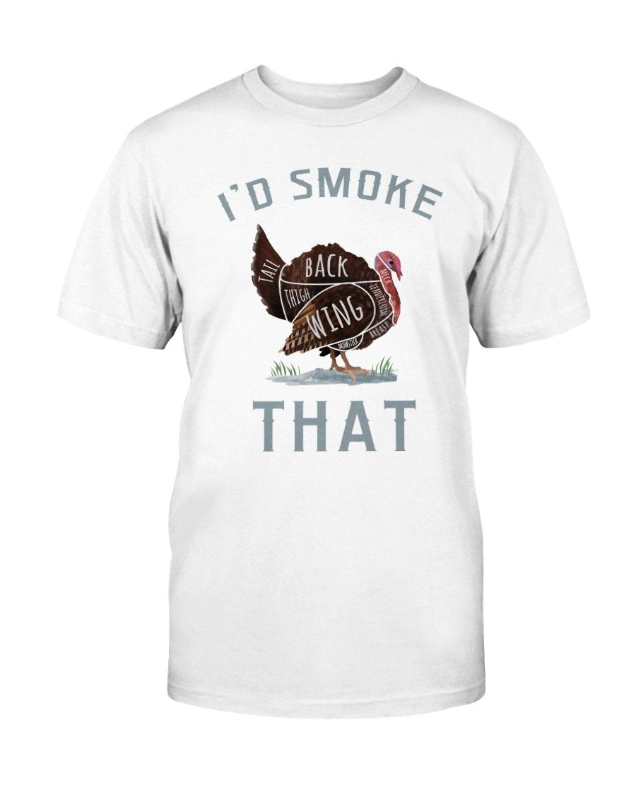 I'd Smoke That Turkey T-shirt