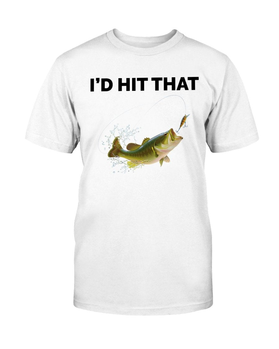 I'd Hit That T-shirt