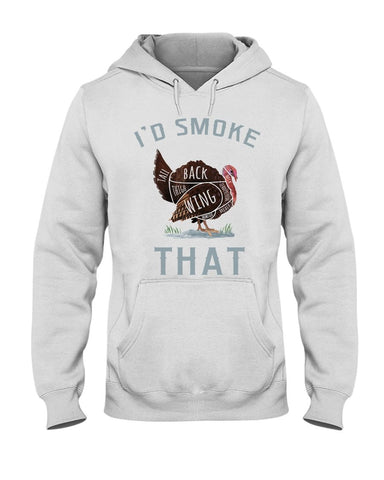 I'd Smoke that Turkey Hoodie