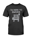 I'm Here To Smoke T-shirt