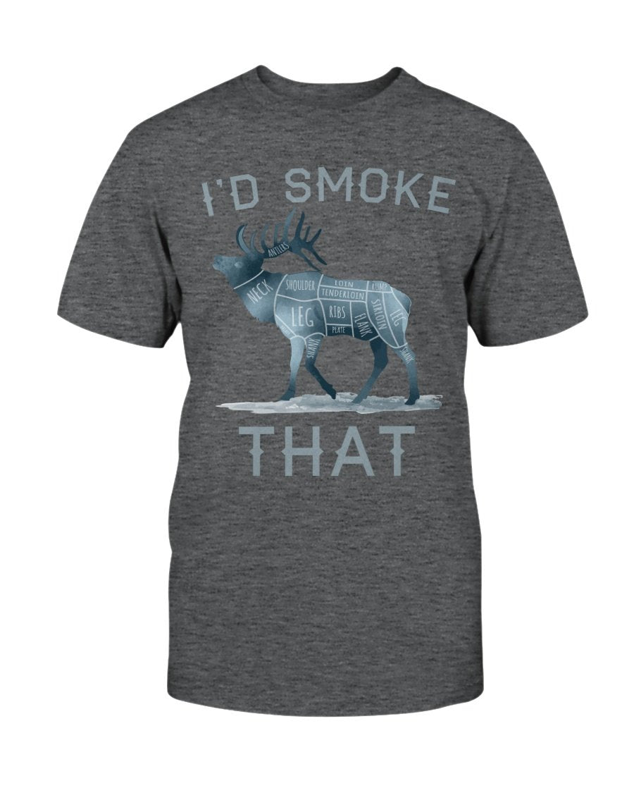 I'd Smoke That Elk T-shirt
